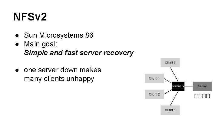 NFSv 2 ● Sun Microsystems 86 ● Main goal: Simple and fast server recovery