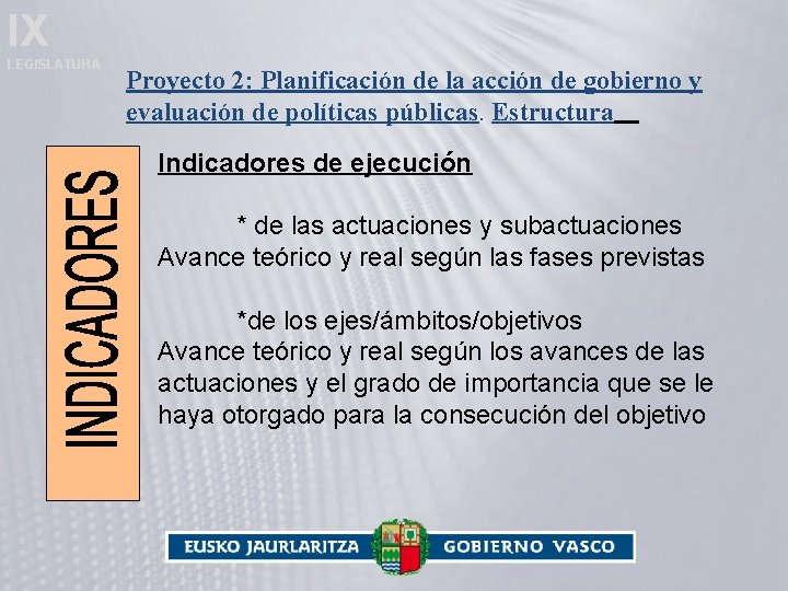 IX LEGISLATURA Proyecto 2: Planificación de la acción de gobierno y evaluación de políticas