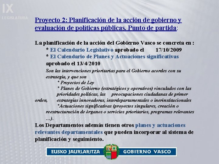 IX LEGISLATURA Proyecto 2: Planificación de la acción de gobierno y evaluación de políticas