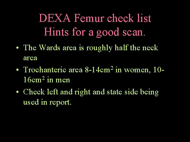 DEXA Femur check list Hints for a good scan. • The Wards area is