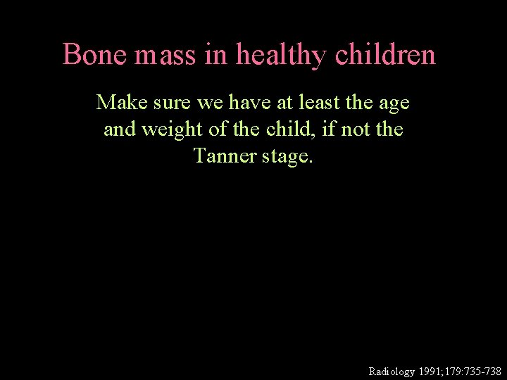 Bone mass in healthy children Make sure we have at least the age and