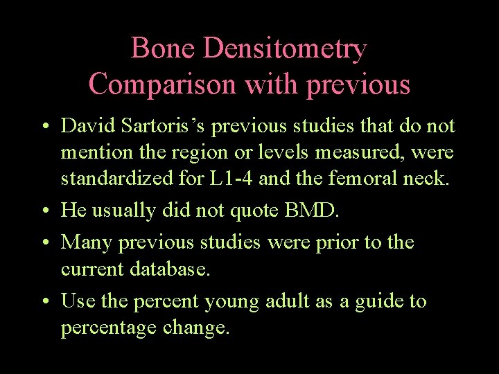 Bone Densitometry Comparison with previous • David Sartoris’s previous studies that do not mention