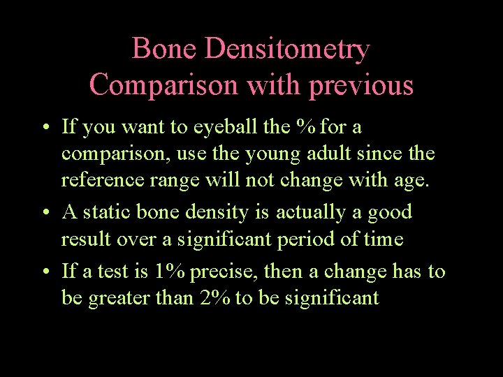 Bone Densitometry Comparison with previous • If you want to eyeball the % for