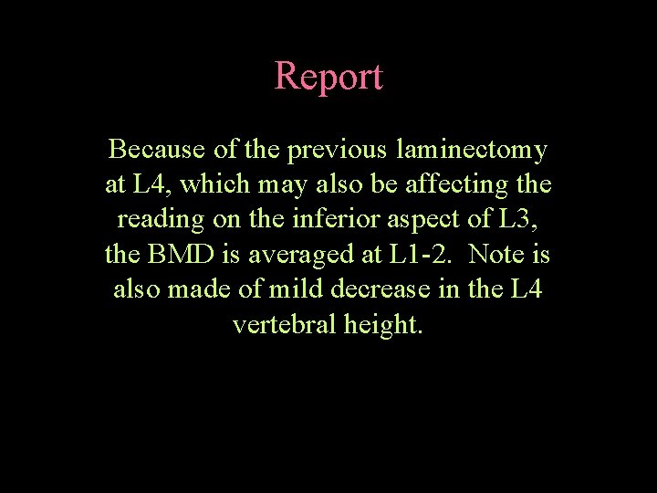 Report Because of the previous laminectomy at L 4, which may also be affecting