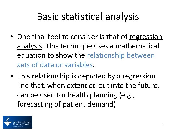 Basic statistical analysis • One final tool to consider is that of regression analysis.