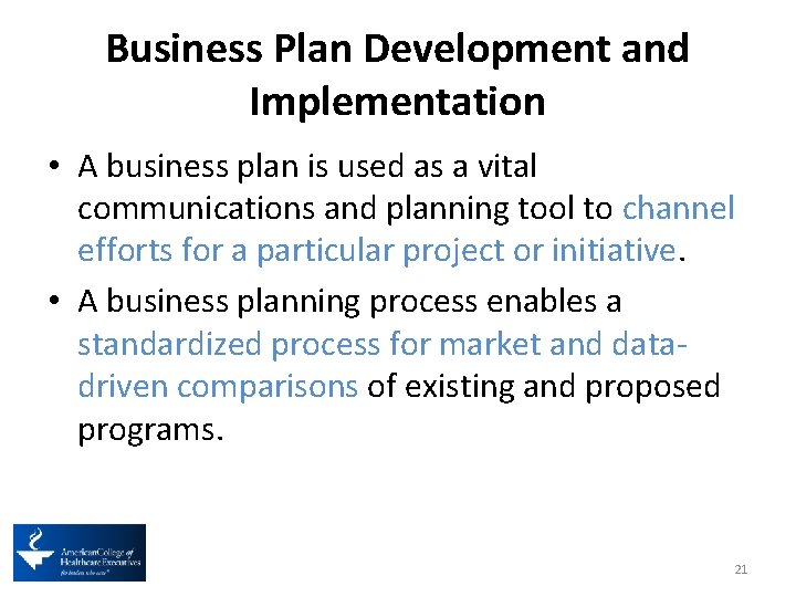 Business Plan Development and Implementation • A business plan is used as a vital