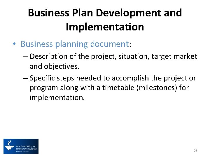 Business Plan Development and Implementation • Business planning document: – Description of the project,
