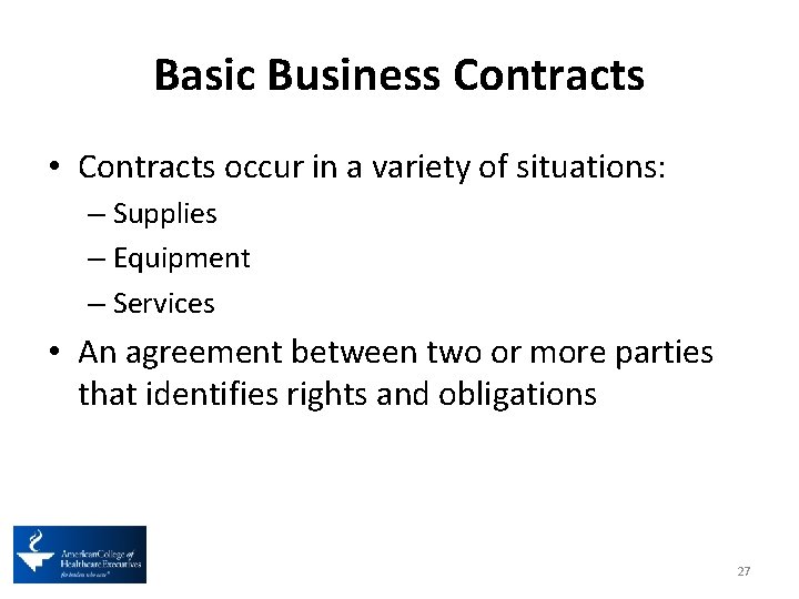 Basic Business Contracts • Contracts occur in a variety of situations: – Supplies –