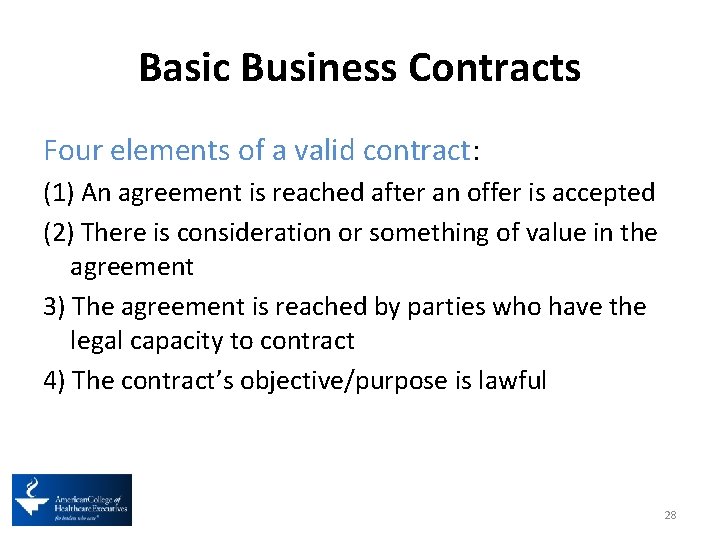 Basic Business Contracts Four elements of a valid contract: (1) An agreement is reached