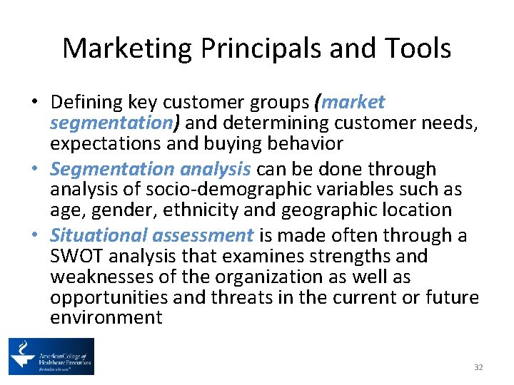 Marketing Principals and Tools • Defining key customer groups (market segmentation) and determining customer