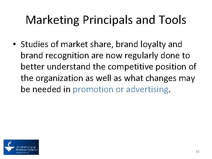 Marketing Principals and Tools • Studies of market share, brand loyalty and brand recognition