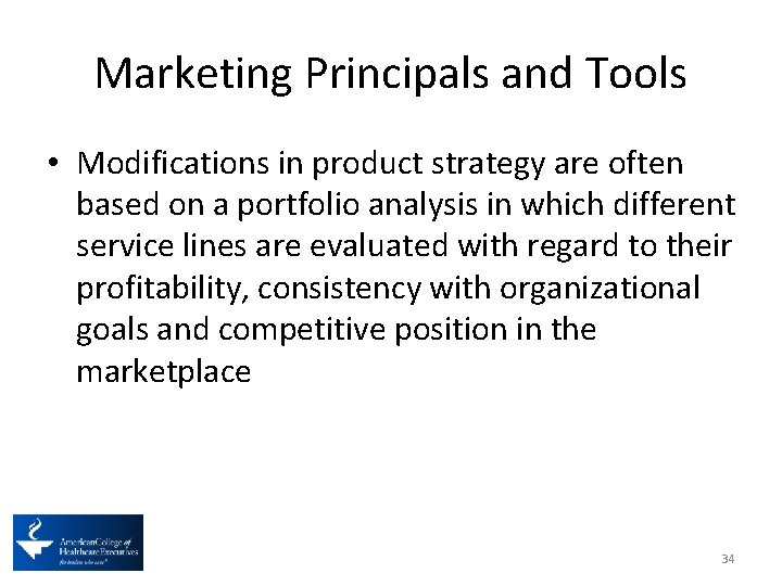 Marketing Principals and Tools • Modifications in product strategy are often based on a