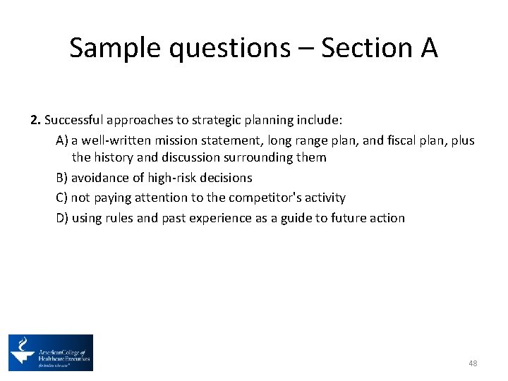 Sample questions – Section A 2. Successful approaches to strategic planning include: A) a