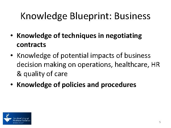 Knowledge Blueprint: Business • Knowledge of techniques in negotiating contracts • Knowledge of potential