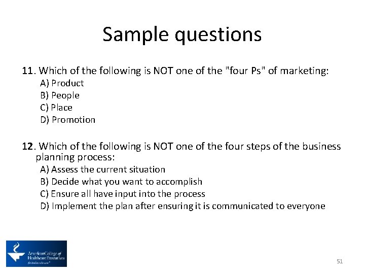 Sample questions 11. Which of the following is NOT one of the "four Ps"
