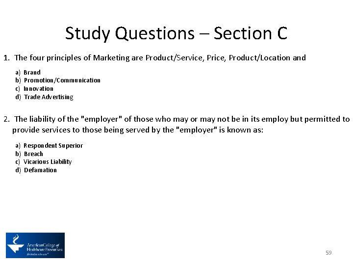 Study Questions – Section C 1. The four principles of Marketing are Product/Service, Product/Location