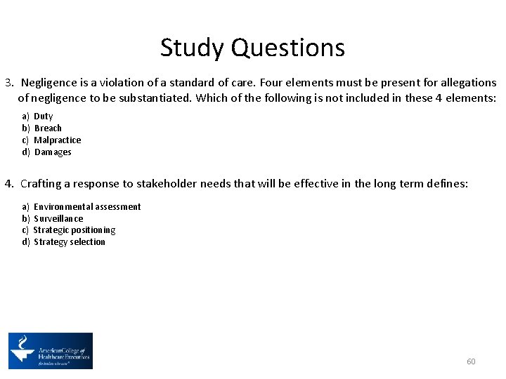 Study Questions 3. Negligence is a violation of a standard of care. Four elements