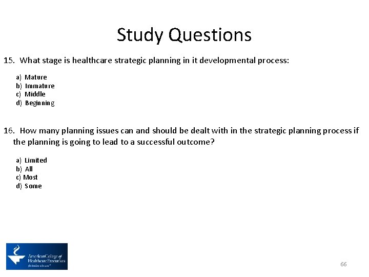 Study Questions 15. What stage is healthcare strategic planning in it developmental process: a)