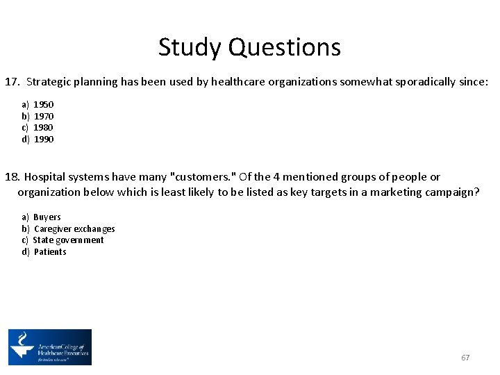 Study Questions 17. Strategic planning has been used by healthcare organizations somewhat sporadically since:
