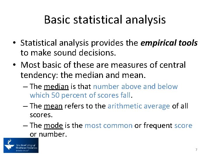 Basic statistical analysis • Statistical analysis provides the empirical tools to make sound decisions.
