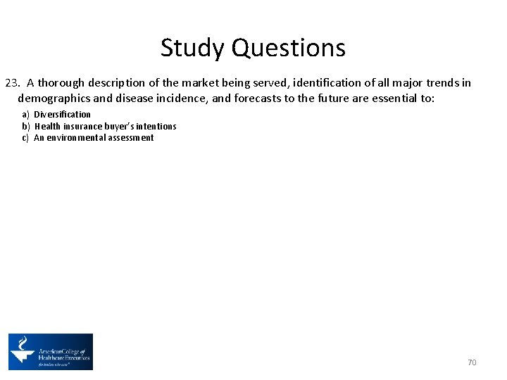 Study Questions 23. A thorough description of the market being served, identification of all