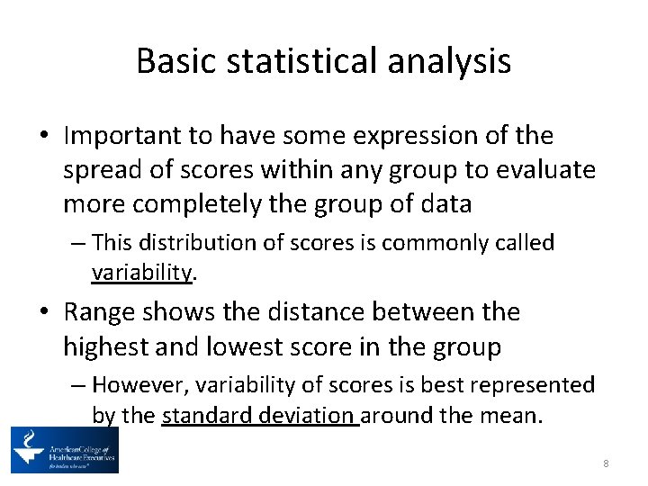 Basic statistical analysis • Important to have some expression of the spread of scores