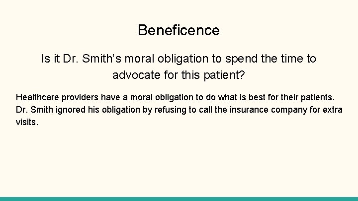 Beneficence Is it Dr. Smith’s moral obligation to spend the time to advocate for