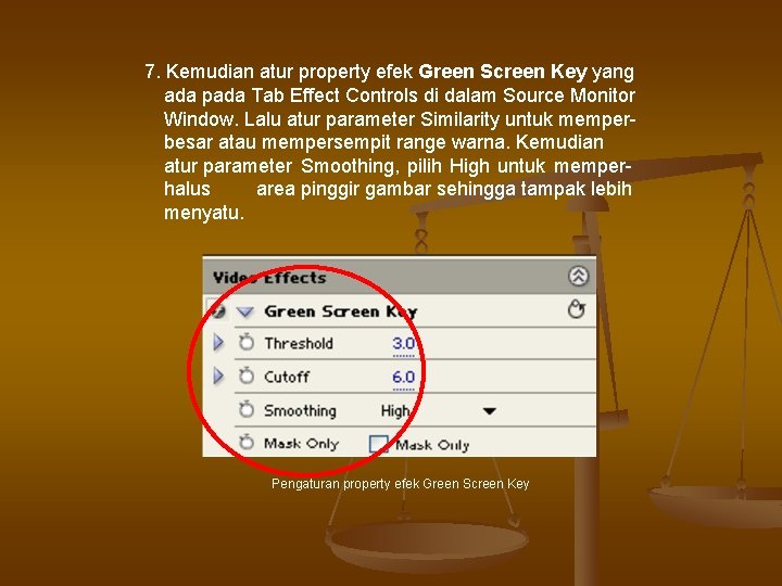 7. Kemudian atur property efek Green Screen Key yang ada pada Tab Effect Controls 7. Kemudian atur property efek Green Screen Key yang ada pada Tab Effect Controls