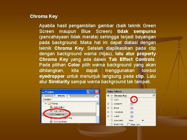 Chroma Key Apabila hasil pengambilan gambar (baik teknik Green Screen maupun Blue Screen) tidak