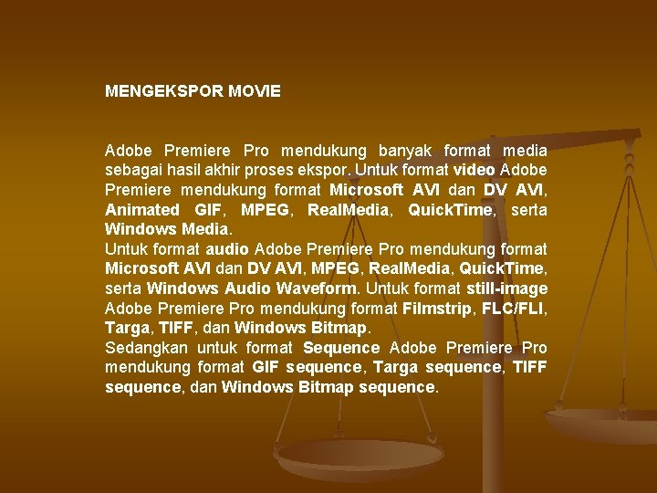 MENGEKSPOR MOVIE Adobe Premiere Pro mendukung banyak format media sebagai hasil akhir proses ekspor.