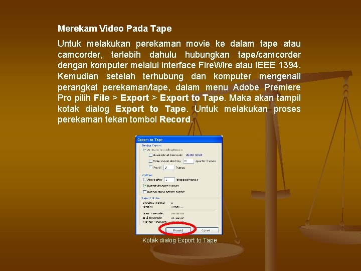 Merekam Video Pada Tape Untuk melakukan perekaman movie ke dalam tape atau camcorder, terlebih