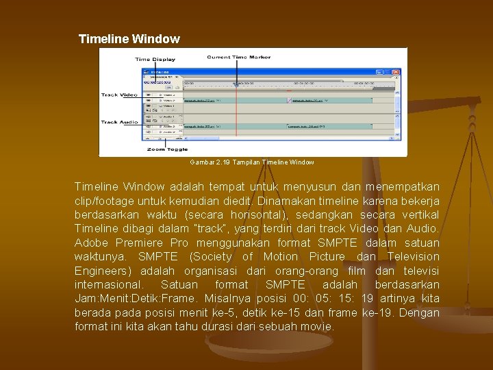 Timeline Window Gambar 2. 19 Tampilan Timeline Window adalah tempat untuk menyusun dan menempatkan