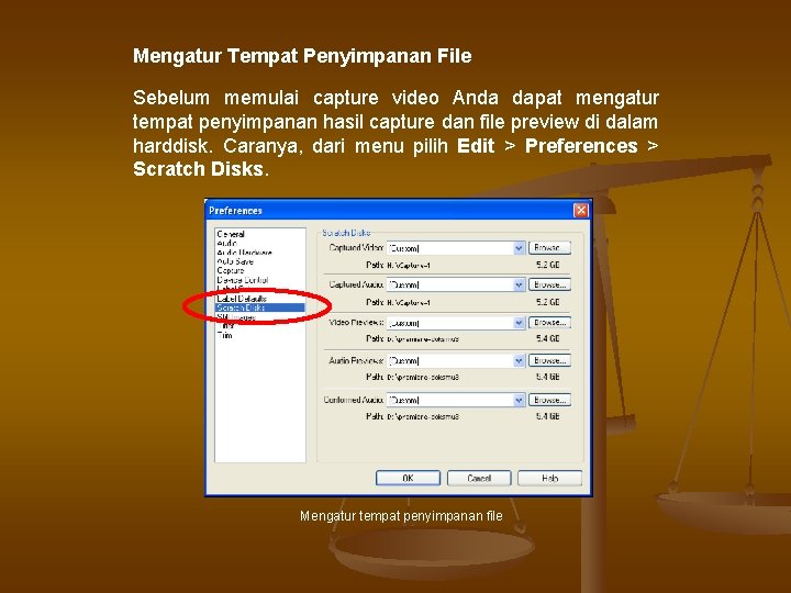 Mengatur Tempat Penyimpanan File Sebelum memulai capture video Anda dapat mengatur tempat penyimpanan hasil