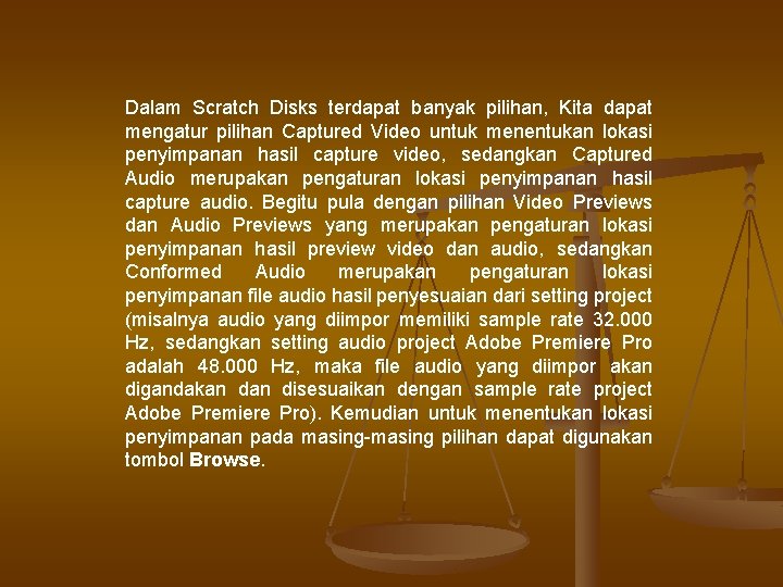 Dalam Scratch Disks terdapat banyak pilihan, Kita dapat mengatur pilihan Captured Video untuk menentukan Dalam Scratch Disks terdapat banyak pilihan, Kita dapat mengatur pilihan Captured Video untuk menentukan