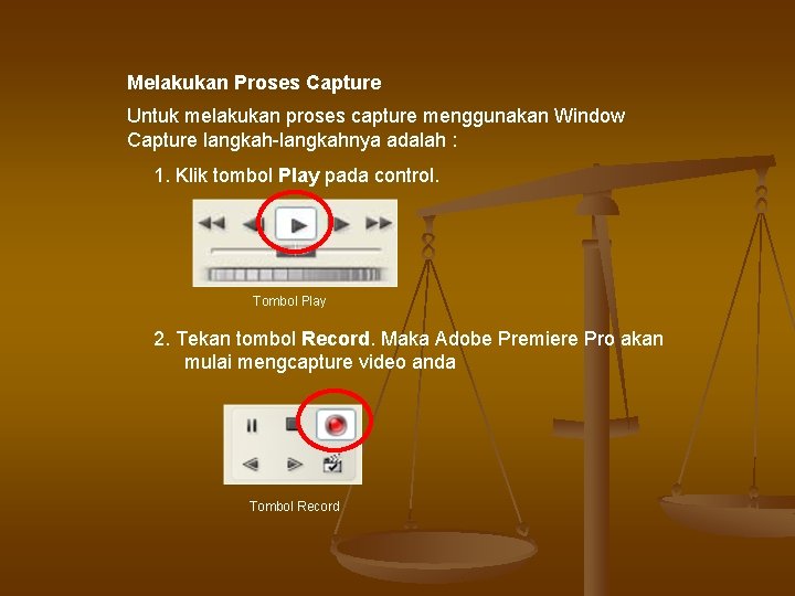 Melakukan Proses Capture Untuk melakukan proses capture menggunakan Window Capture langkah-langkahnya adalah : 1.