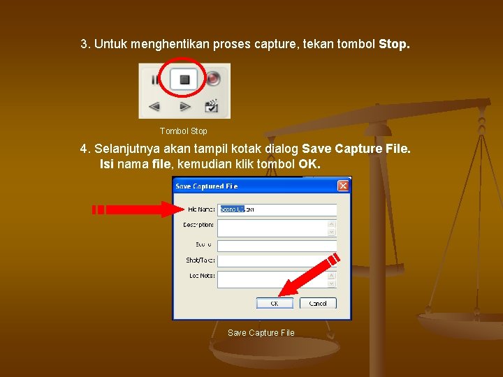 3. Untuk menghentikan proses capture, tekan tombol Stop. Tombol Stop 4. Selanjutnya akan tampil 3. Untuk menghentikan proses capture, tekan tombol Stop. Tombol Stop 4. Selanjutnya akan tampil