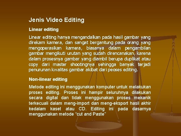 Jenis Video Editing Linear editing hanya mengandalkan pada hasil gambar yang direkam kamera, dan Jenis Video Editing Linear editing hanya mengandalkan pada hasil gambar yang direkam kamera, dan