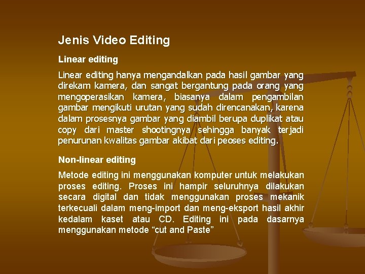 Jenis Video Editing Linear editing hanya mengandalkan pada hasil gambar yang direkam kamera, dan