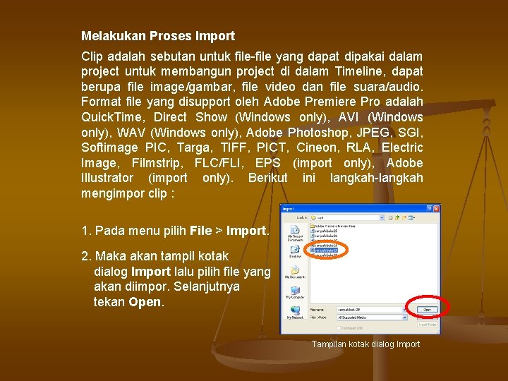 Melakukan Proses Import Clip adalah sebutan untuk file-file yang dapat dipakai dalam project untuk Melakukan Proses Import Clip adalah sebutan untuk file-file yang dapat dipakai dalam project untuk