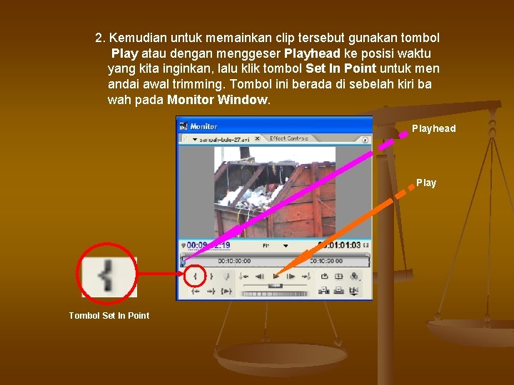 2. Kemudian untuk memainkan clip tersebut gunakan tombol Play atau dengan menggeser Playhead ke 2. Kemudian untuk memainkan clip tersebut gunakan tombol Play atau dengan menggeser Playhead ke