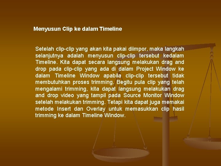 Menyusun Clip ke dalam Timeline Setelah clip-clip yang akan kita pakai diimpor, maka langkah