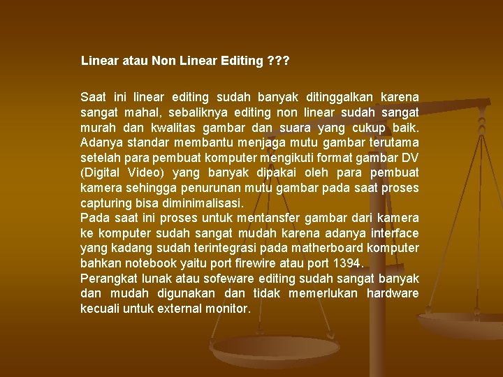 Linear atau Non Linear Editing ? ? ? Saat ini linear editing sudah banyak