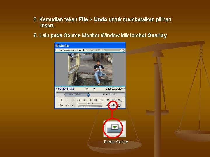 5. Kemudian tekan File > Undo untuk membatalkan pilihan Insert. 6. Lalu pada Source