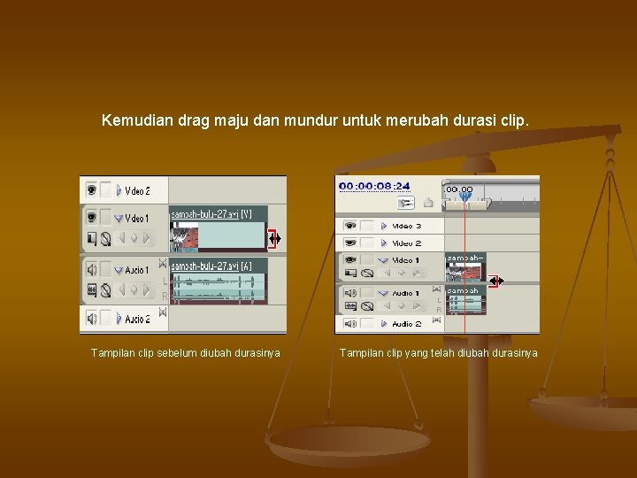 Kemudian drag maju dan mundur untuk merubah durasi clip. Tampilan clip sebelum diubah durasinya Kemudian drag maju dan mundur untuk merubah durasi clip. Tampilan clip sebelum diubah durasinya