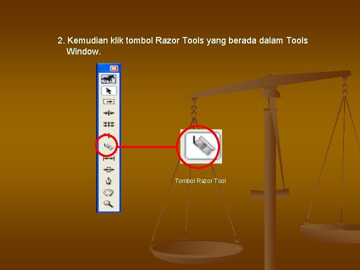 2. Kemudian klik tombol Razor Tools yang berada dalam Tools Window. Tombol Razor Tool