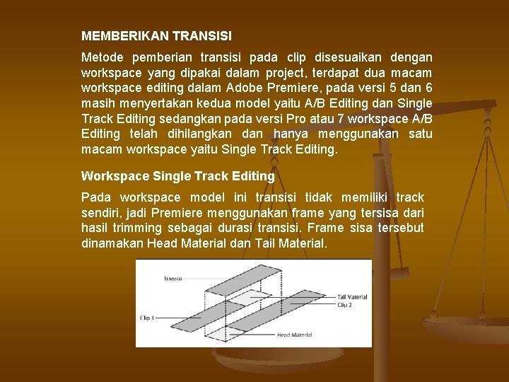 MEMBERIKAN TRANSISI Metode pemberian transisi pada clip disesuaikan dengan workspace yang dipakai dalam project,