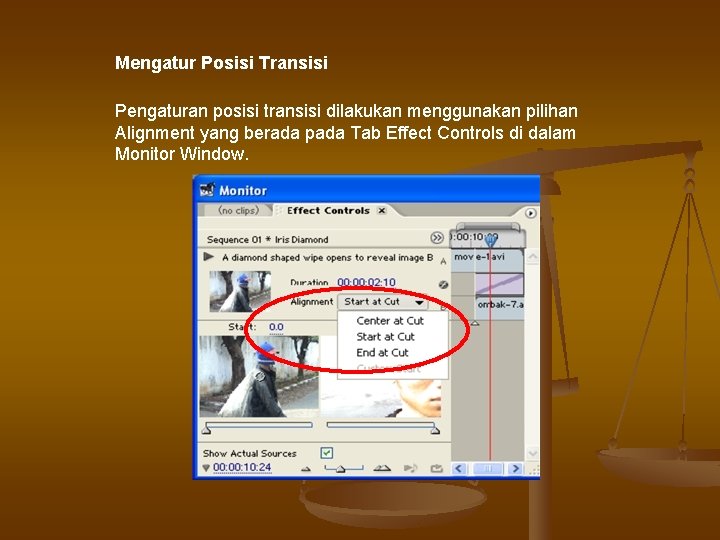 Mengatur Posisi Transisi Pengaturan posisi transisi dilakukan menggunakan pilihan Alignment yang berada pada Tab