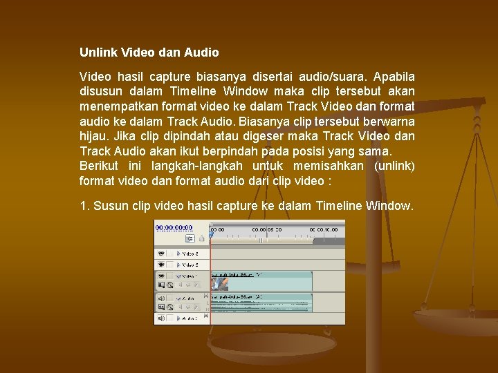 Unlink Video dan Audio Video hasil capture biasanya disertai audio/suara. Apabila disusun dalam Timeline Unlink Video dan Audio Video hasil capture biasanya disertai audio/suara. Apabila disusun dalam Timeline