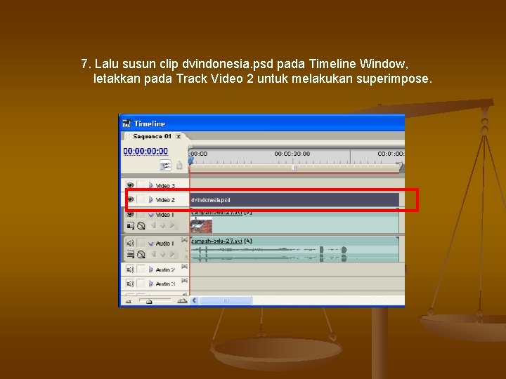 7. Lalu susun clip dvindonesia. psd pada Timeline Window, letakkan pada Track Video 2