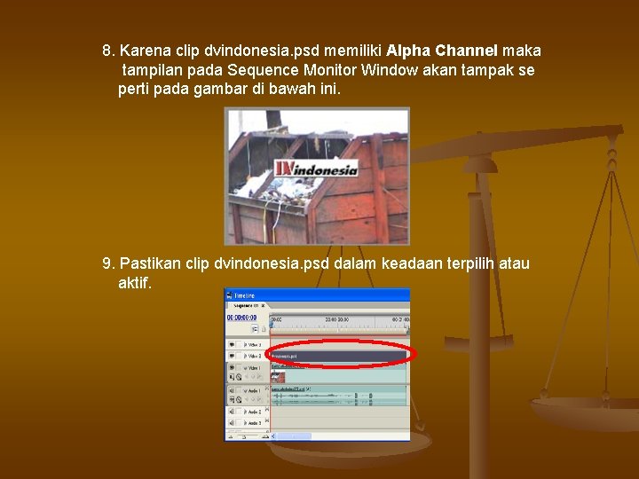 8. Karena clip dvindonesia. psd memiliki Alpha Channel maka tampilan pada Sequence Monitor Window